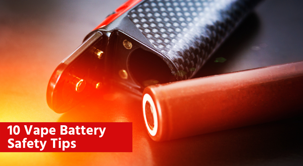10 Vape Battery Safety Tips | RED Box Vape Red Box Vape 10 Vape Battery Safety Tips | RED Box Vape Red Box Vape