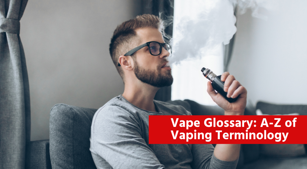 Vape Glossary: A-Z of Vaping Terms | RED Box Vape Red Box Vape Vape Glossary: A-Z of Vaping Terms | RED Box Vape Red Box Vape
