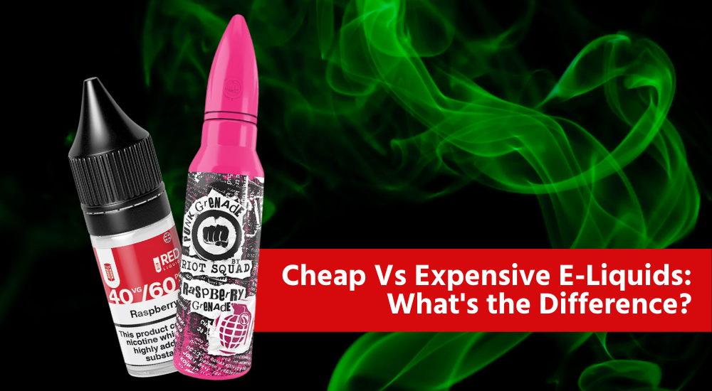 Expensive vs Cheap E-Liquids: What's the Difference?