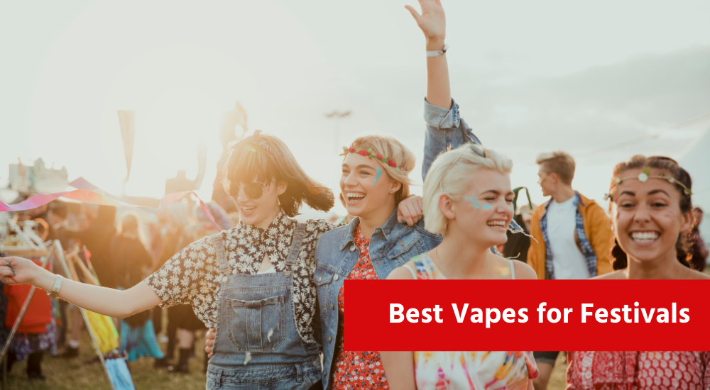 Best Vapes for Festivals